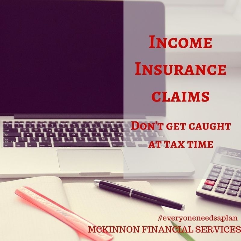 What you need to know about Income Insurance Claim Payments to Avoid A Tax Bill What you need to know about Income Insurance Claim Payments to Avoid A Tax Bill